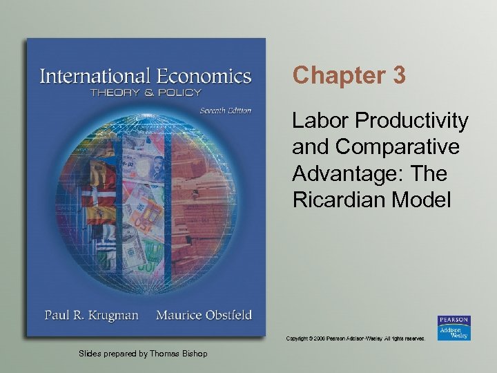 Chapter 3 Labor Productivity and Comparative Advantage: The Ricardian Model Slides prepared by Thomas