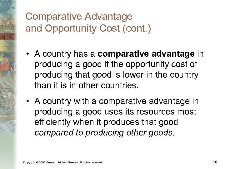 Comparative Advantage and Opportunity Cost (cont. ) • A country has a comparative advantage