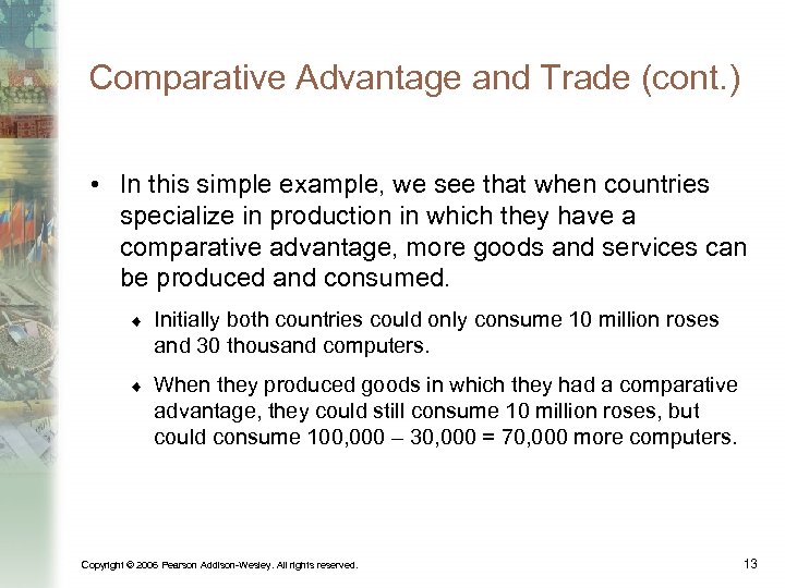 Comparative Advantage and Trade (cont. ) • In this simple example, we see that