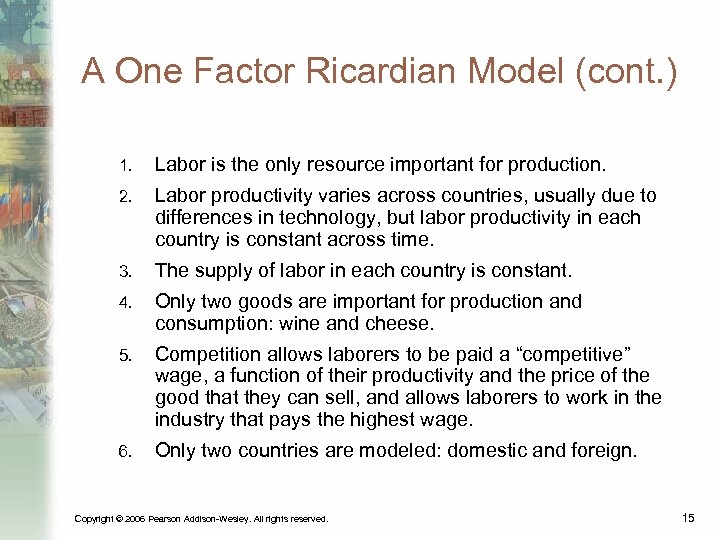 A One Factor Ricardian Model (cont. ) 1. Labor is the only resource important