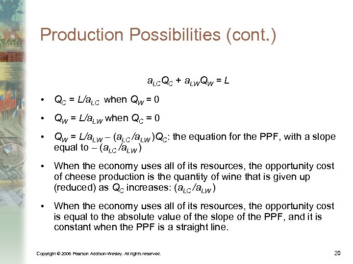 Production Possibilities (cont. ) a. LCQC + a. LWQW = L • QC =