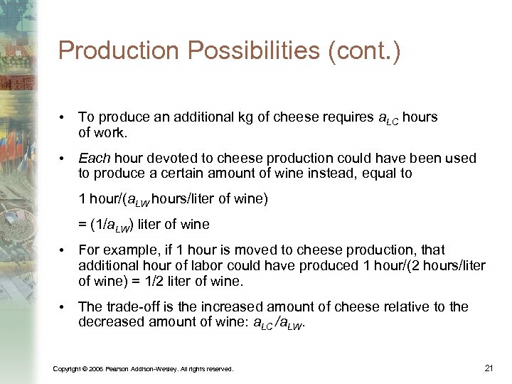 Production Possibilities (cont. ) • To produce an additional kg of cheese requires a.