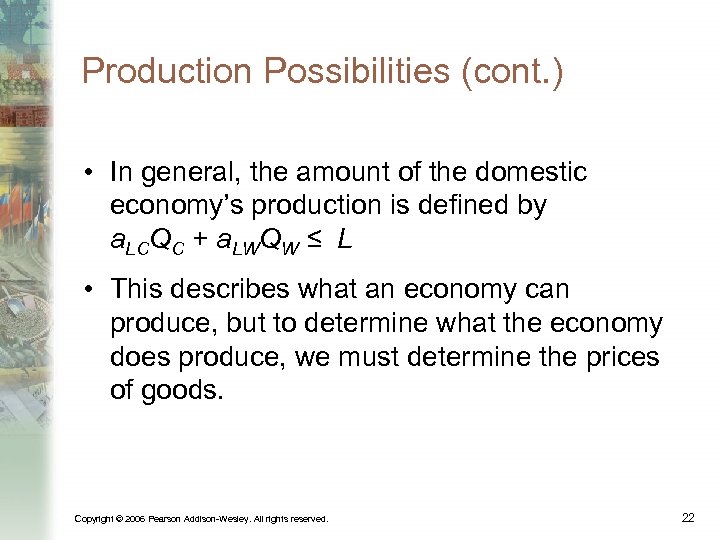 Production Possibilities (cont. ) • In general, the amount of the domestic economy’s production