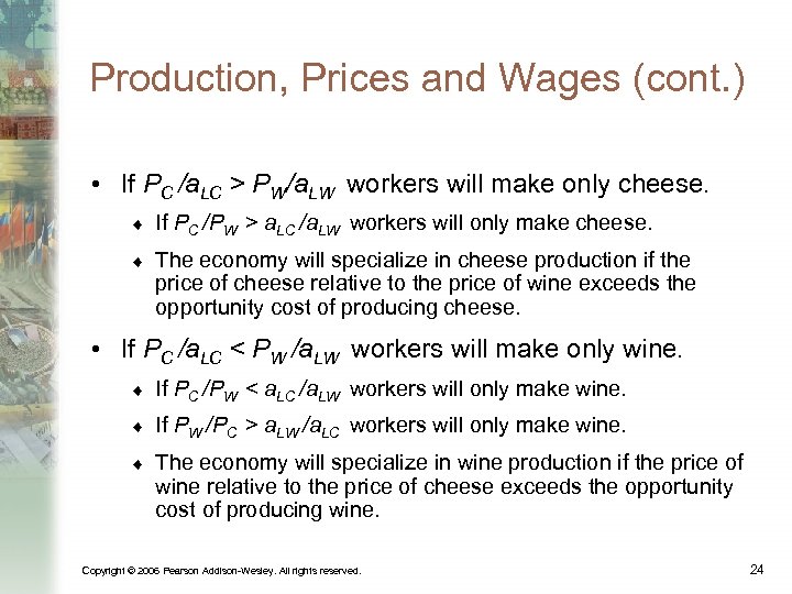 Production, Prices and Wages (cont. ) • If PC /a. LC > PW/a. LW