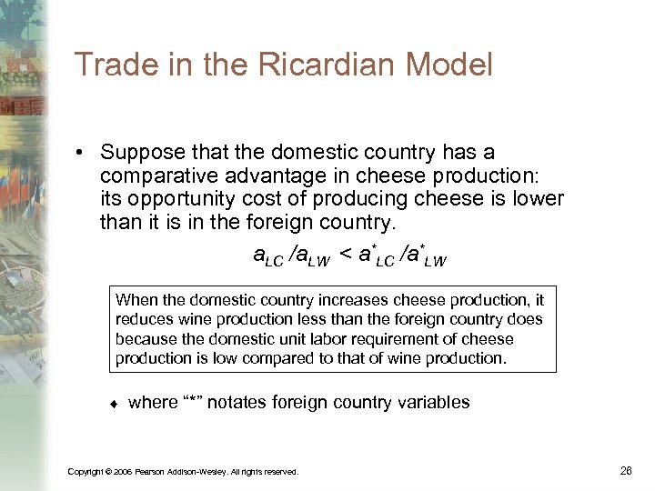 Trade in the Ricardian Model • Suppose that the domestic country has a comparative