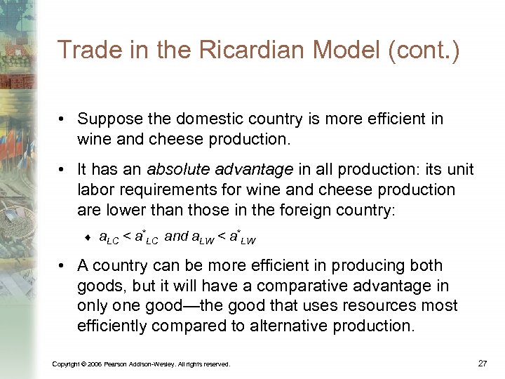 Trade in the Ricardian Model (cont. ) • Suppose the domestic country is more