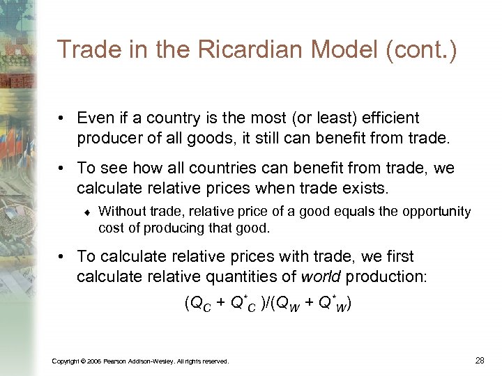 Trade in the Ricardian Model (cont. ) • Even if a country is the