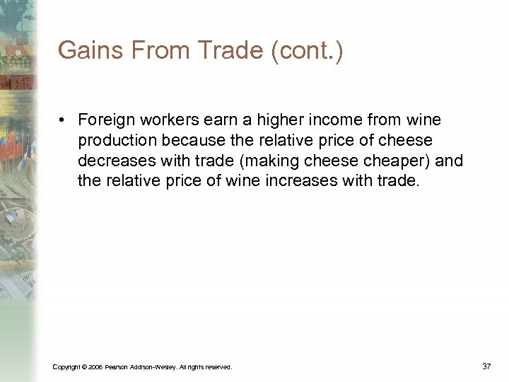 Gains From Trade (cont. ) • Foreign workers earn a higher income from wine