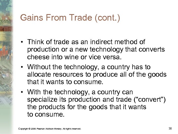 Gains From Trade (cont. ) • Think of trade as an indirect method of