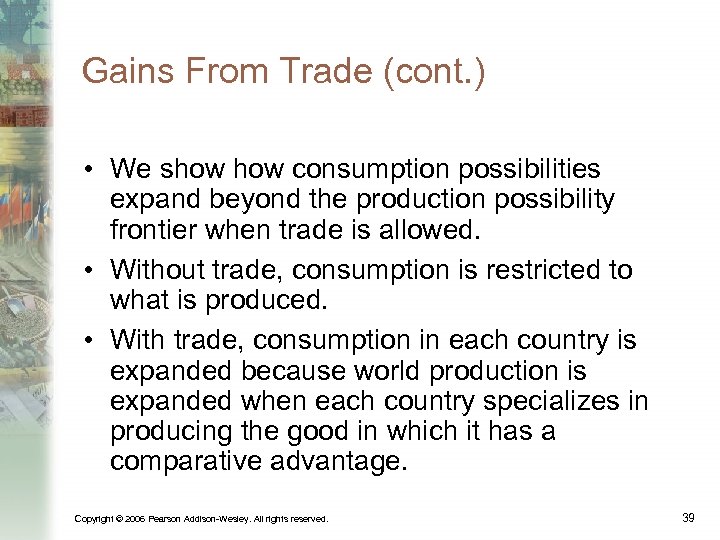 Gains From Trade (cont. ) • We show consumption possibilities expand beyond the production