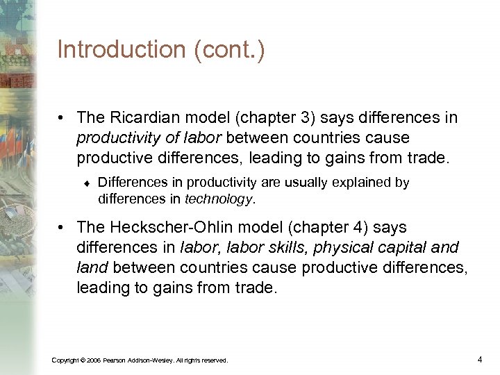 Introduction (cont. ) • The Ricardian model (chapter 3) says differences in productivity of