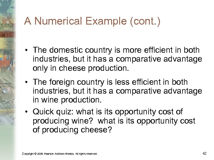 A Numerical Example (cont. ) • The domestic country is more efficient in both