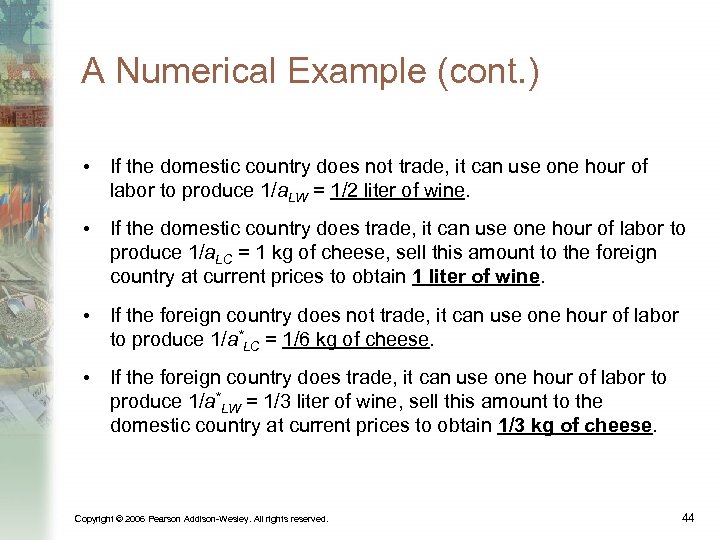 A Numerical Example (cont. ) • If the domestic country does not trade, it