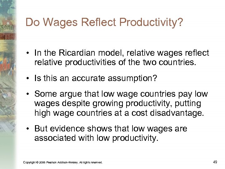 Do Wages Reflect Productivity? • In the Ricardian model, relative wages reflect relative productivities