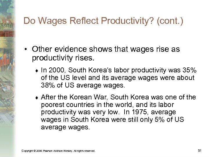 Do Wages Reflect Productivity? (cont. ) • Other evidence shows that wages rise as