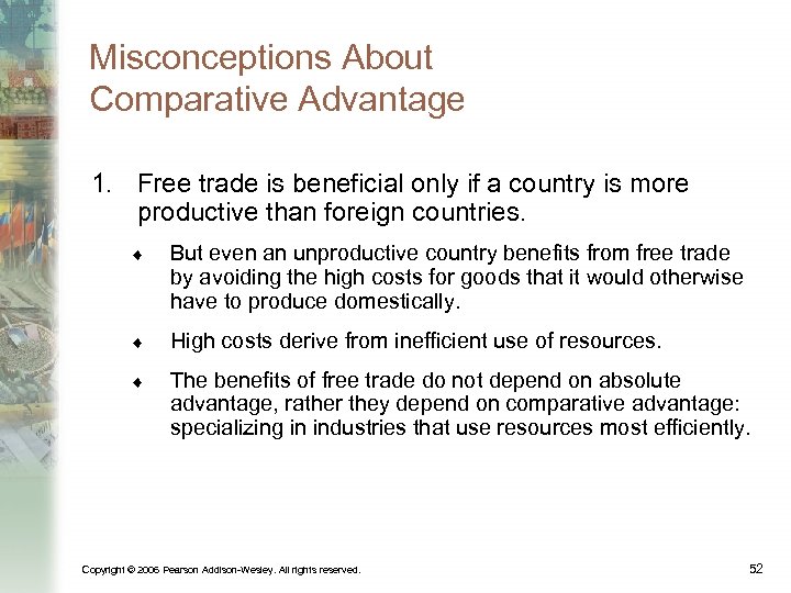 Misconceptions About Comparative Advantage 1. Free trade is beneficial only if a country is