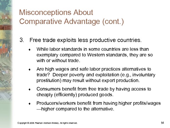 Misconceptions About Comparative Advantage (cont. ) 3. Free trade exploits less productive countries. ¨