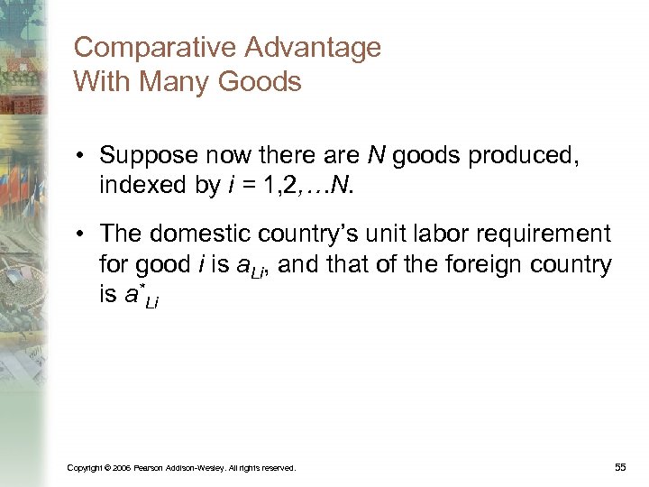 Comparative Advantage With Many Goods • Suppose now there are N goods produced, indexed