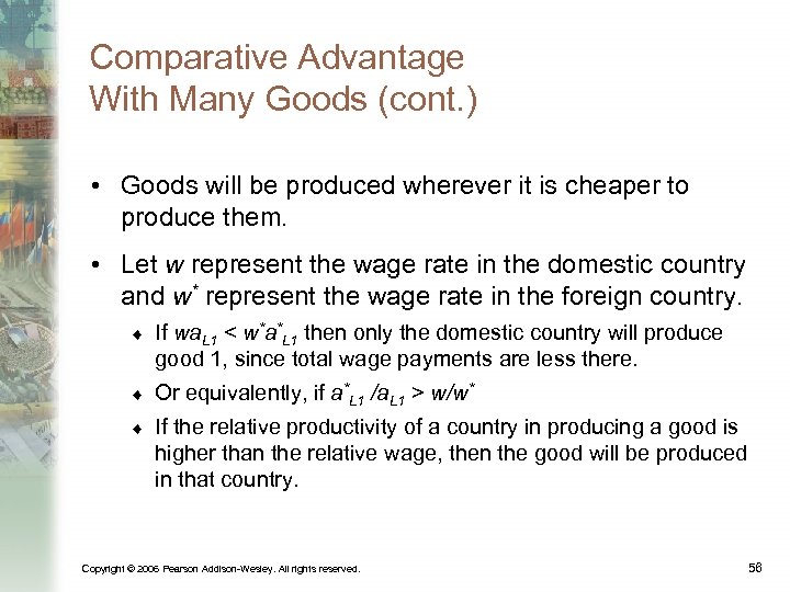 Comparative Advantage With Many Goods (cont. ) • Goods will be produced wherever it