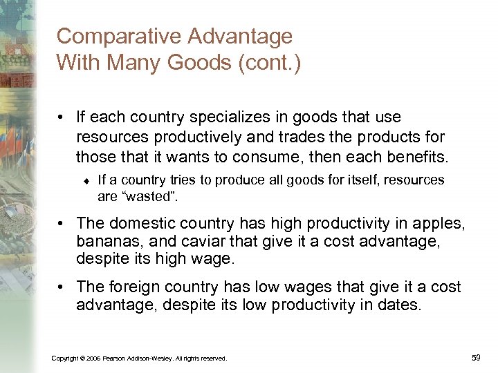 Comparative Advantage With Many Goods (cont. ) • If each country specializes in goods