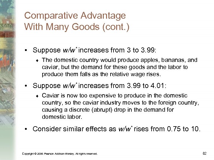 Comparative Advantage With Many Goods (cont. ) • Suppose w/w* increases from 3 to