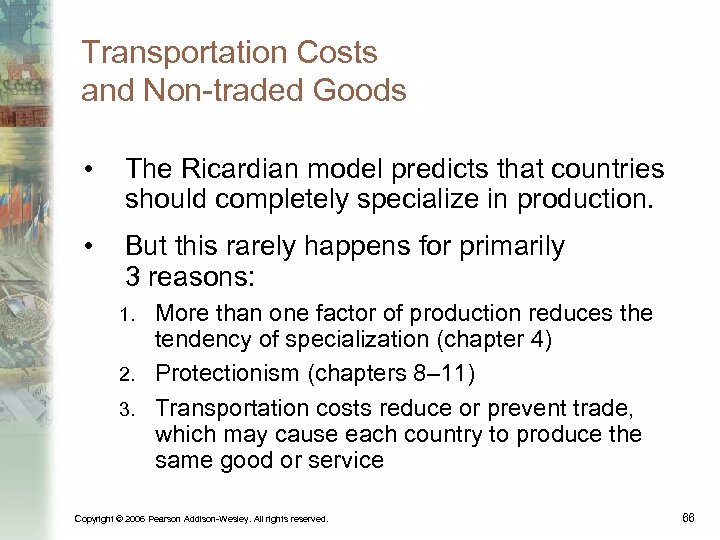 Transportation Costs and Non-traded Goods • The Ricardian model predicts that countries should completely