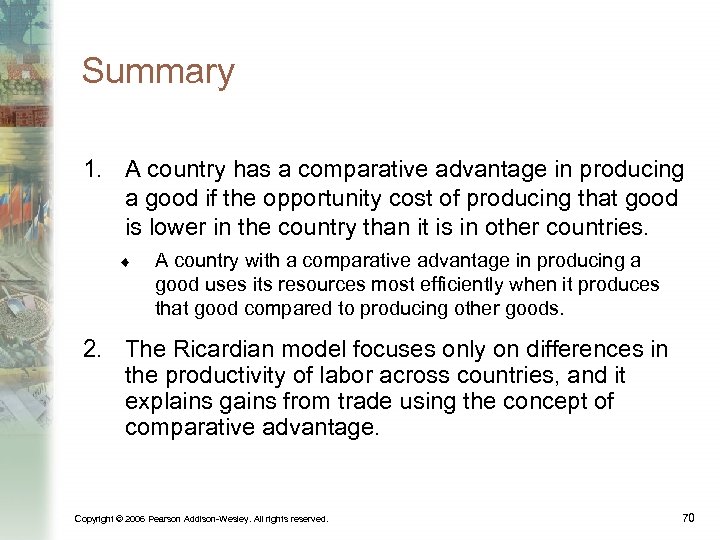 Summary 1. A country has a comparative advantage in producing a good if the