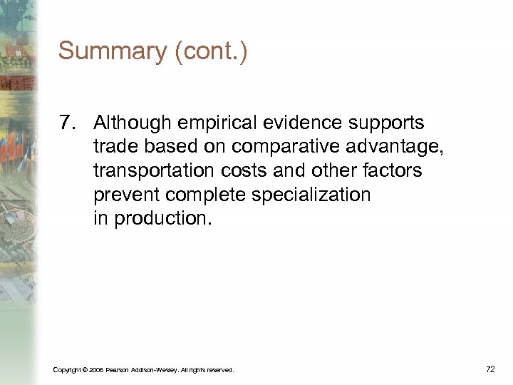 Summary (cont. ) 7. Although empirical evidence supports trade based on comparative advantage, transportation