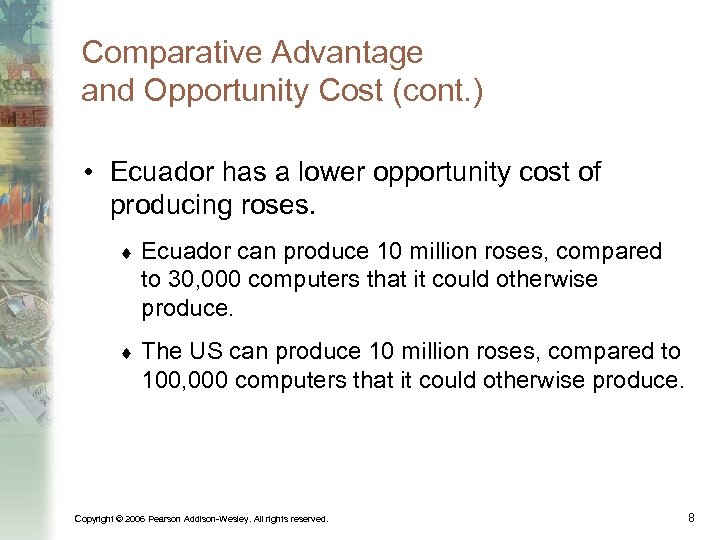 Comparative Advantage and Opportunity Cost (cont. ) • Ecuador has a lower opportunity cost