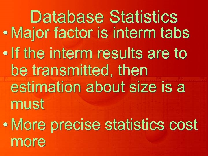 Database Statistics • Major factor is interm tabs • If the interm results are