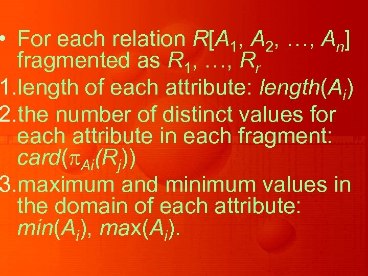  • For each relation R[A 1, A 2, …, An] fragmented as R
