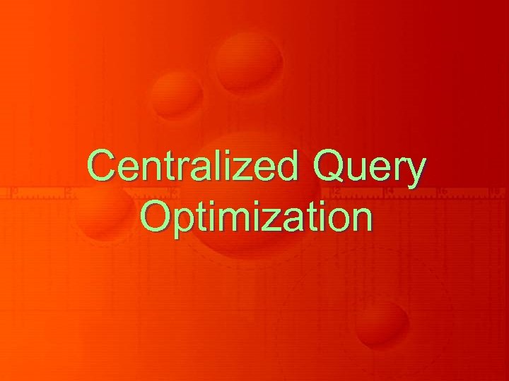 Centralized Query Optimization 