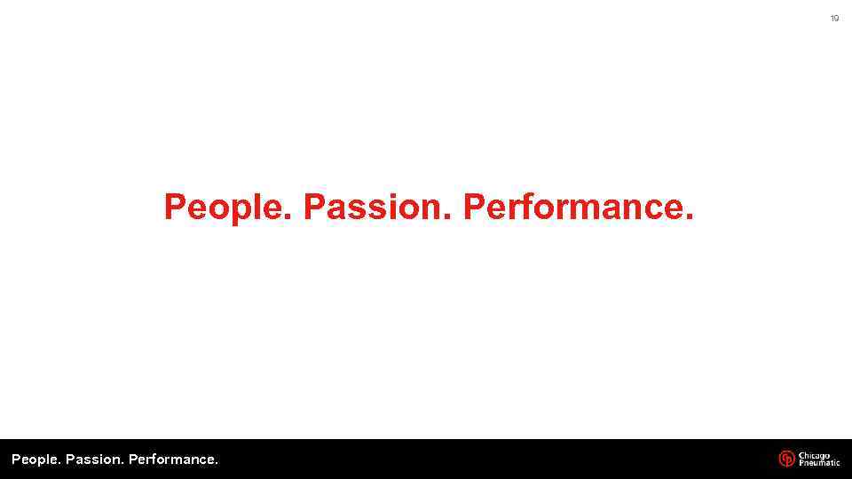 19 People. Passion. Performance. 