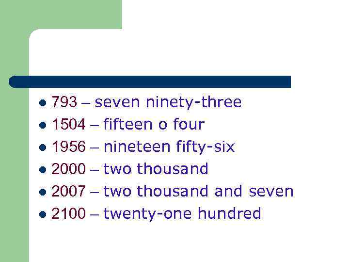 793 – seven ninety-three l 1504 – fifteen o four l 1956 – nineteen