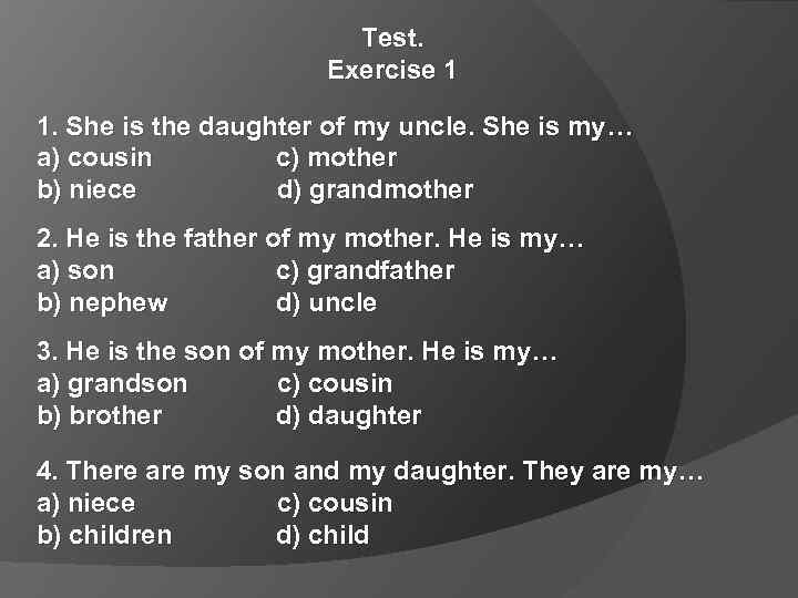 Test. Exercise 1 1. She is the daughter of my uncle. She is my…