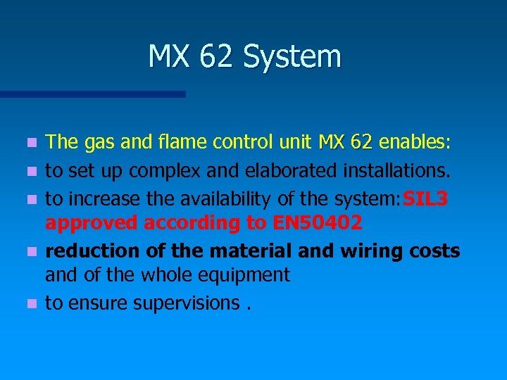 MX 62 System n n n The gas and flame control unit MX 62