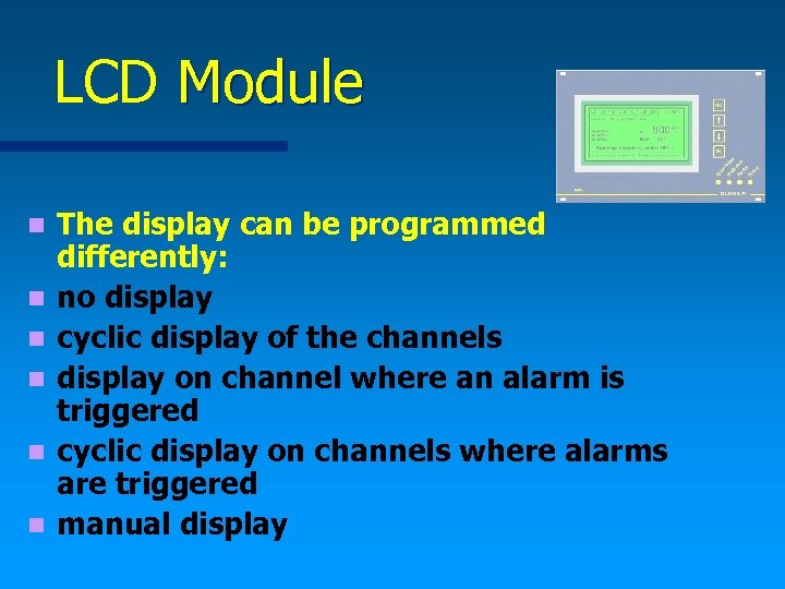 LCD Module n n n The display can be programmed differently: no display cyclic