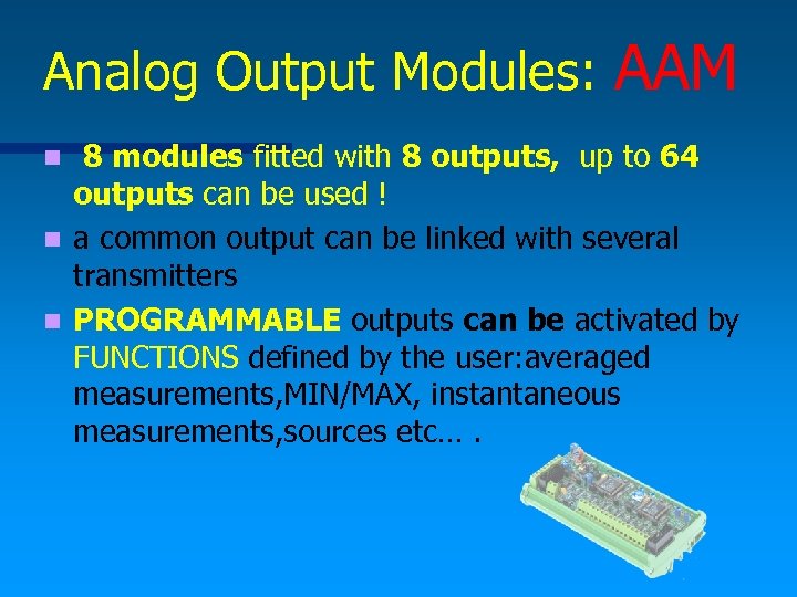Analog Output Modules: AAM 8 modules fitted with 8 outputs, up to 64 outputs