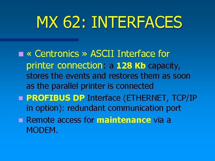 MX 62: INTERFACES n « Centronics » ASCII Interface for printer connection: a 128