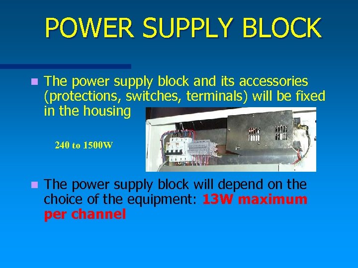  POWER SUPPLY BLOCK n The power supply block and its accessories (protections, switches,