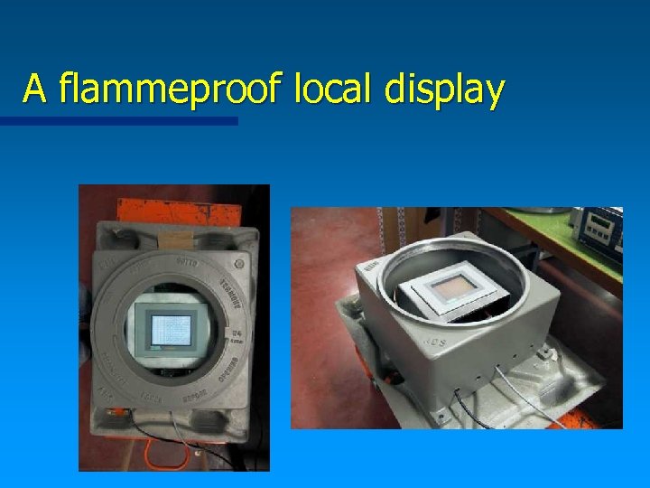 A flammeproof local display 