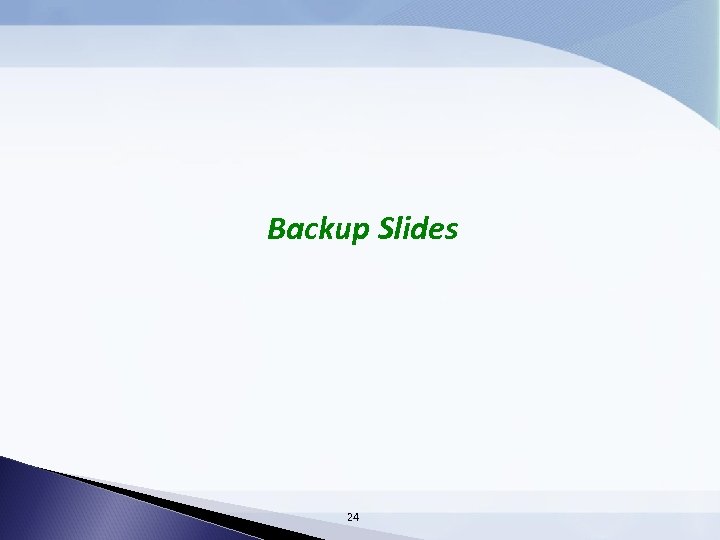 Backup Slides 24 