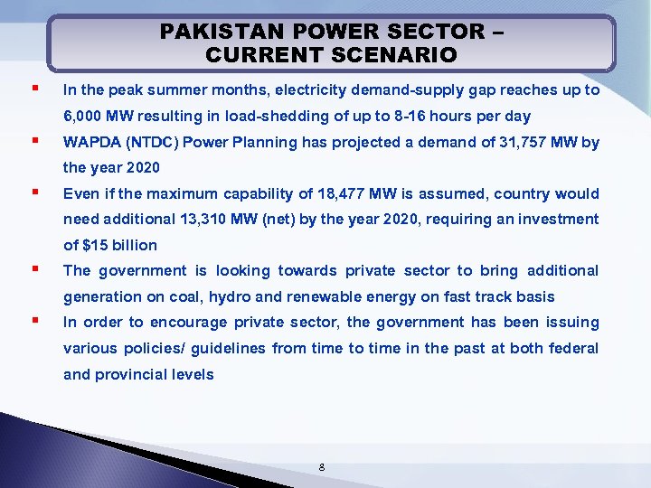 PAKISTAN POWER SECTOR – CURRENT SCENARIO § In the peak summer months, electricity demand-supply