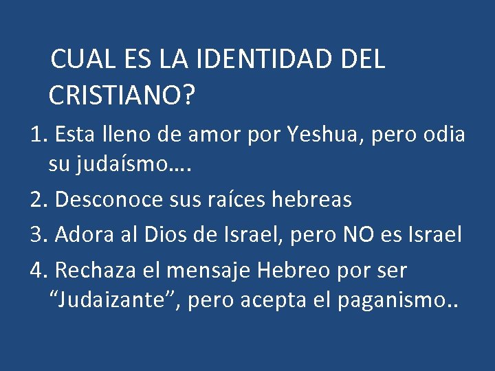  CUAL ES LA IDENTIDAD DEL CRISTIANO? 1. Esta lleno de amor por Yeshua,