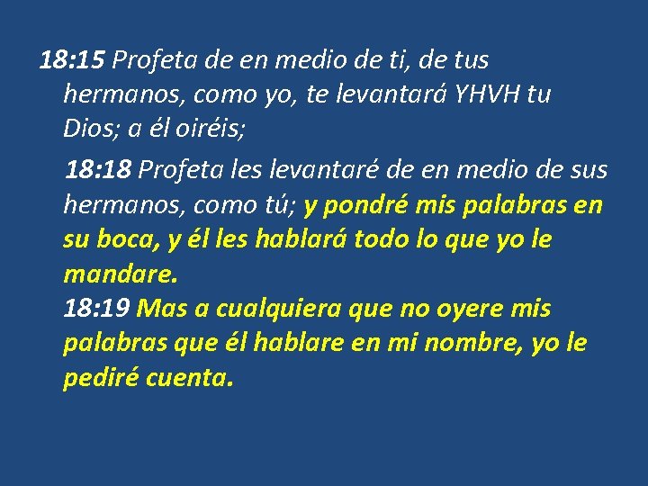 18: 15 Profeta de en medio de ti, de tus hermanos, como yo, te