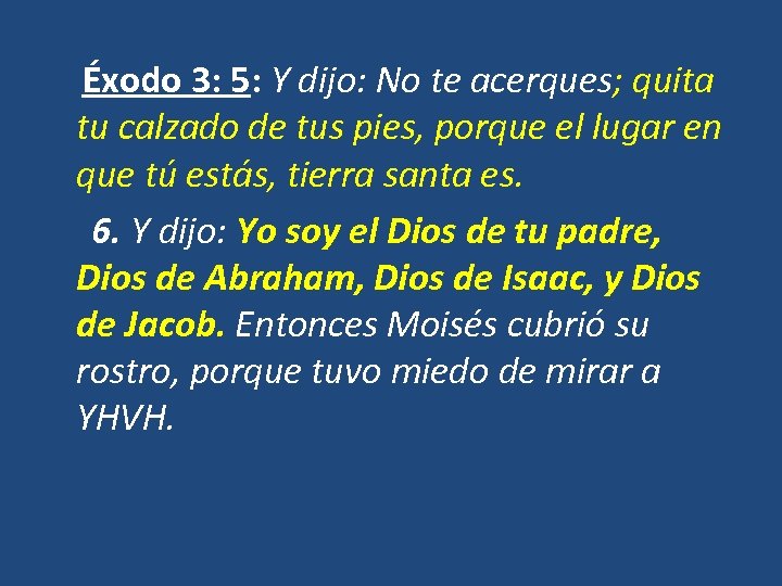  Éxodo 3: 5: Y dijo: No te acerques; quita tu calzado de tus