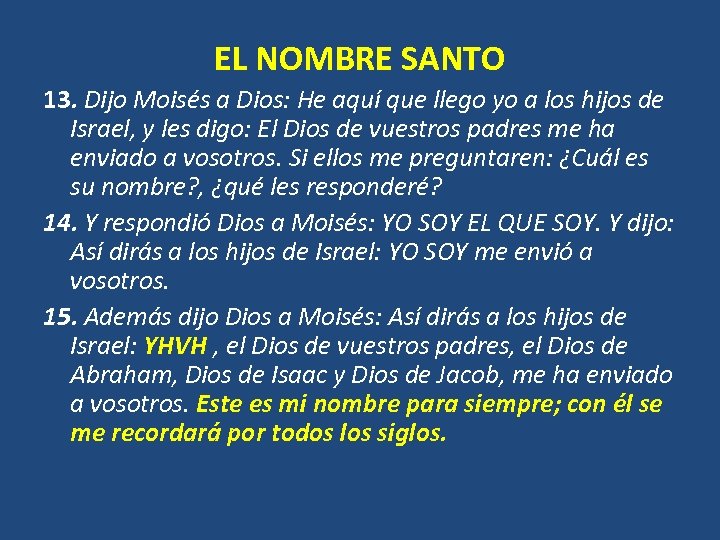 EL NOMBRE SANTO 13. Dijo Moisés a Dios: He aquí que llego yo a