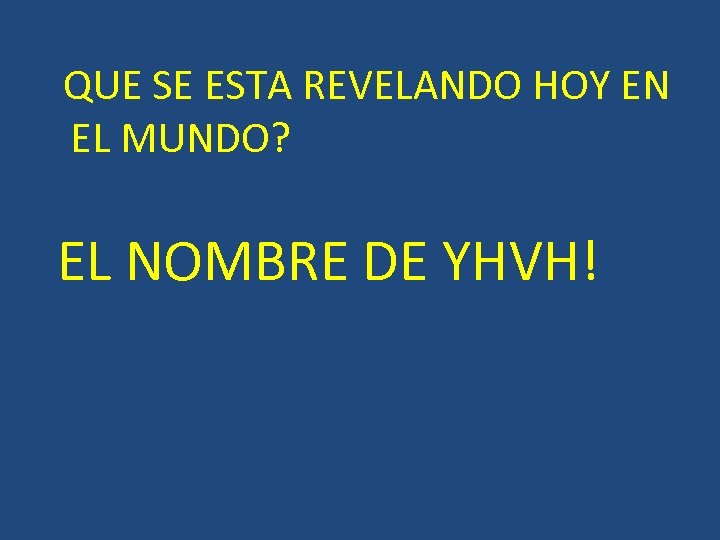  QUE SE ESTA REVELANDO HOY EN EL MUNDO? EL NOMBRE DE YHVH! 