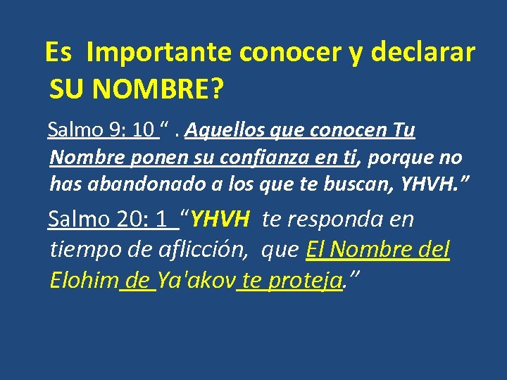  Es Importante conocer y declarar SU NOMBRE? Salmo 9: 10 “. Aquellos que