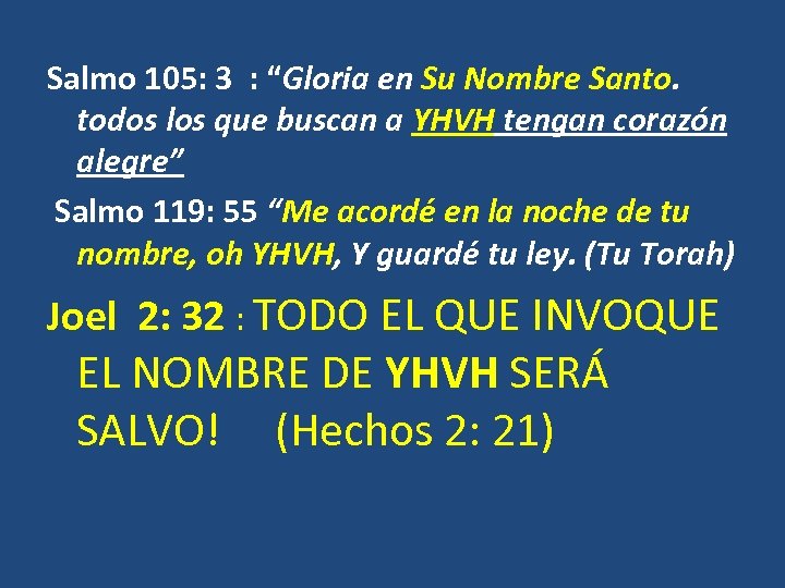 Salmo 105: 3 : “Gloria en Su Nombre Santo. todos los que buscan a